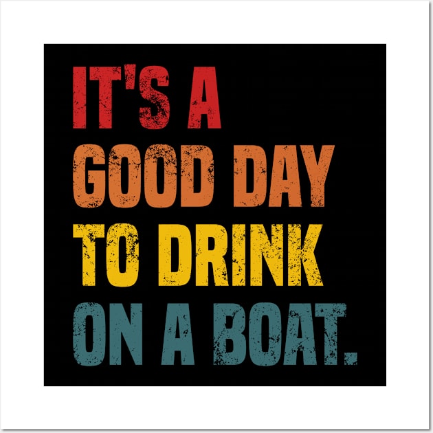 It's a good day to drink on a boat Wall Art by Arts-lf